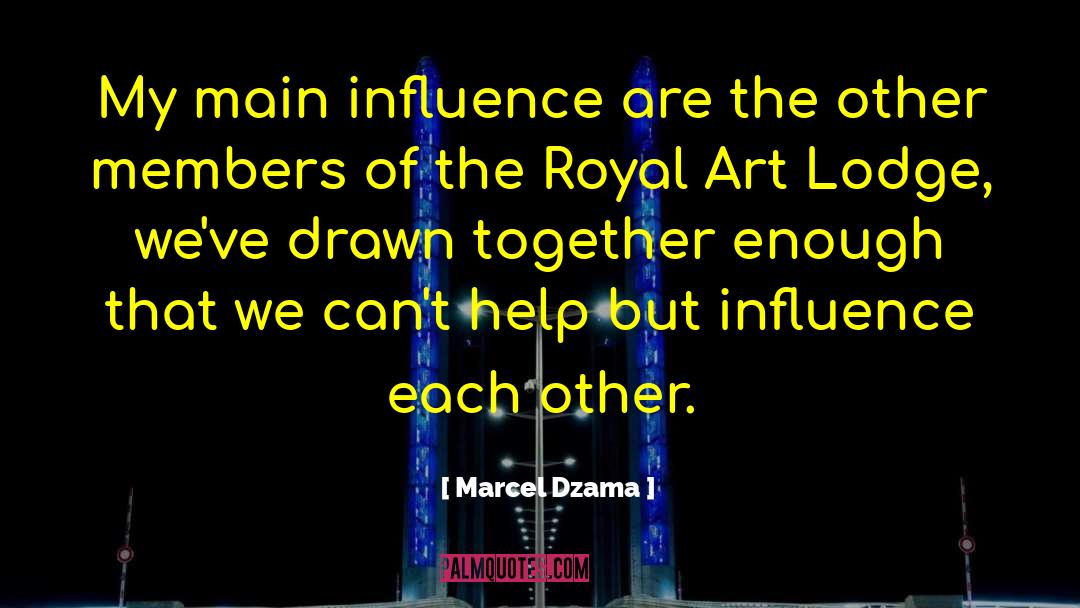 Marcel Dzama Quotes: My main influence are the
