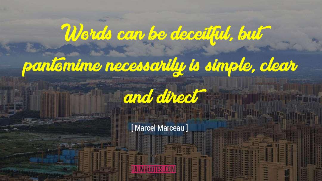 Marcel Marceau Quotes: Words can be deceitful, but