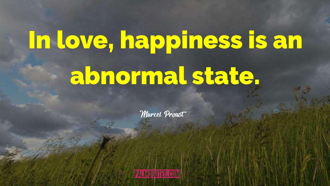 Marcel Proust Quotes: In love, happiness is an