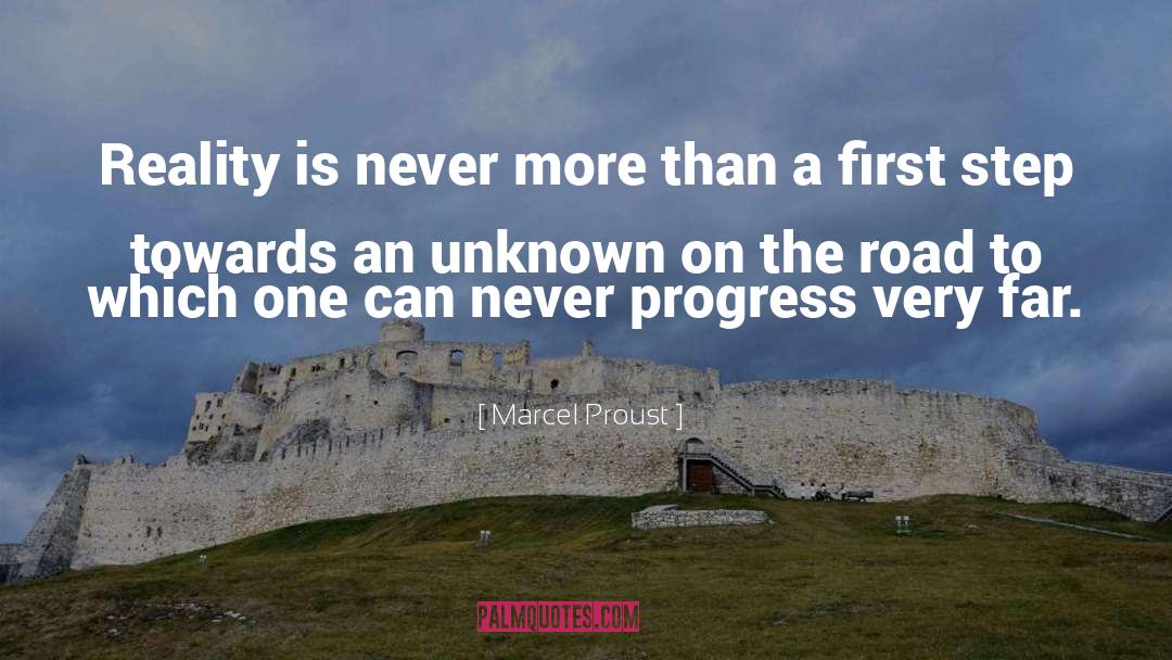 Marcel Proust Quotes: Reality is never more than