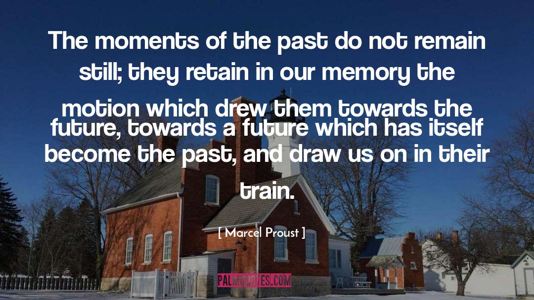 Marcel Proust Quotes: The moments of the past