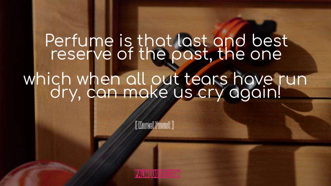 Marcel Proust Quotes: Perfume is that last and