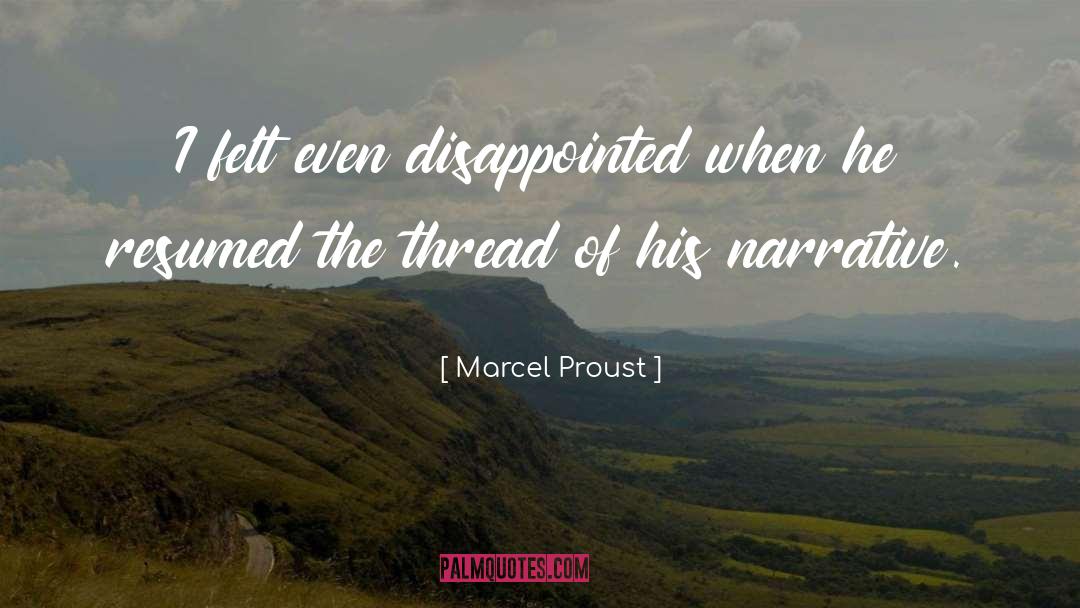 Marcel Proust Quotes: I felt even disappointed when