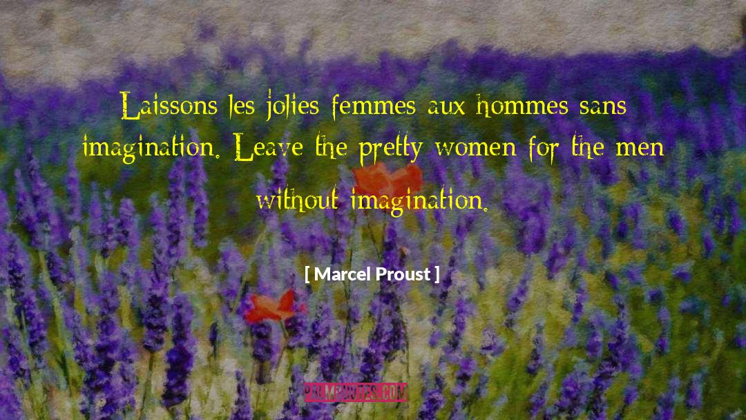 Marcel Proust Quotes: Laissons les jolies femmes aux