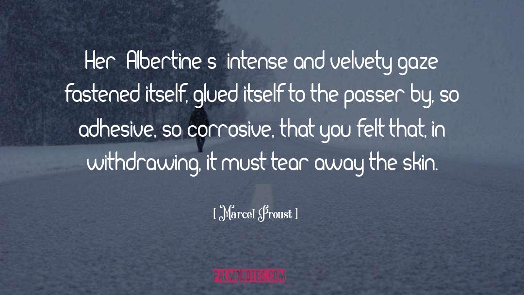 Marcel Proust Quotes: Her [Albertine's] intense and velvety