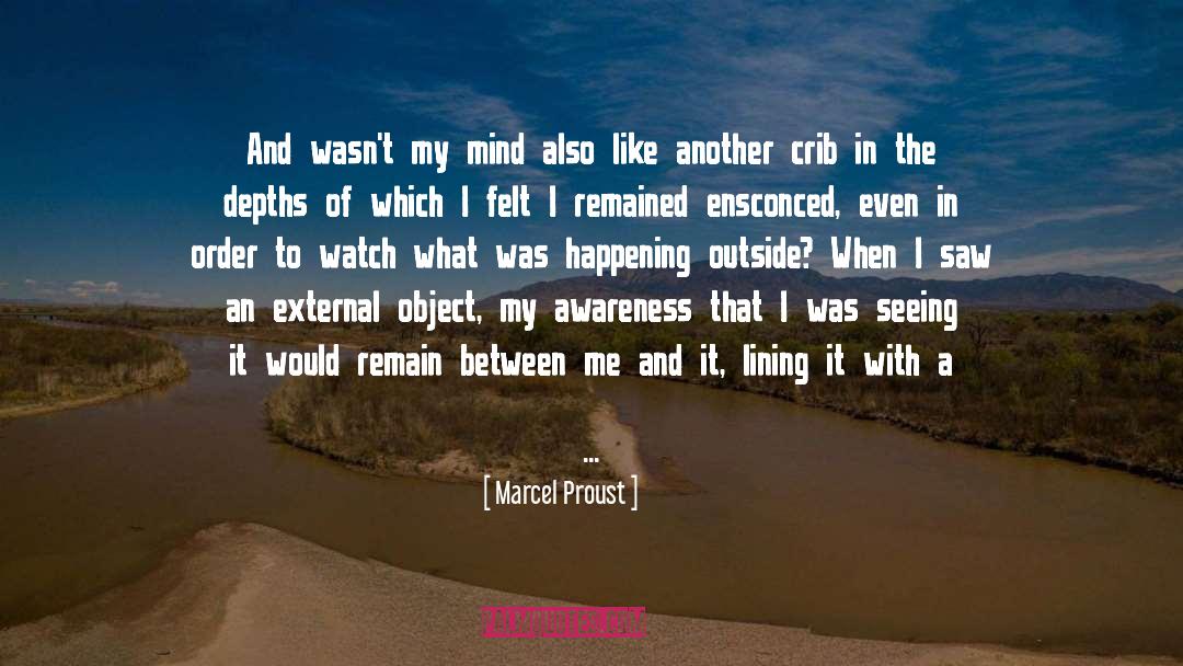Marcel Proust Quotes: And wasn't my mind also