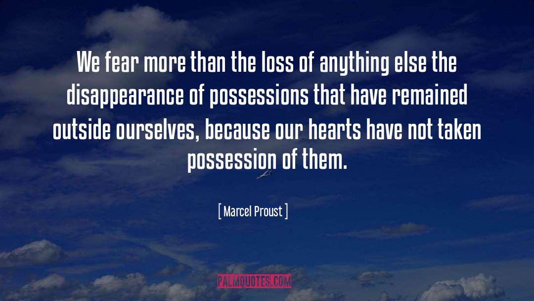 Marcel Proust Quotes: We fear more than the