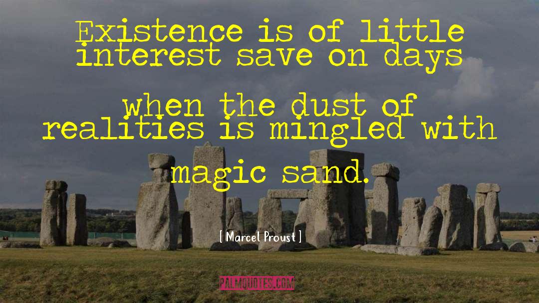 Marcel Proust Quotes: Existence is of little interest