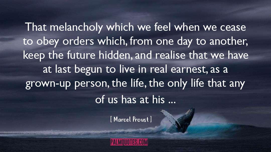 Marcel Proust Quotes: That melancholy which we feel