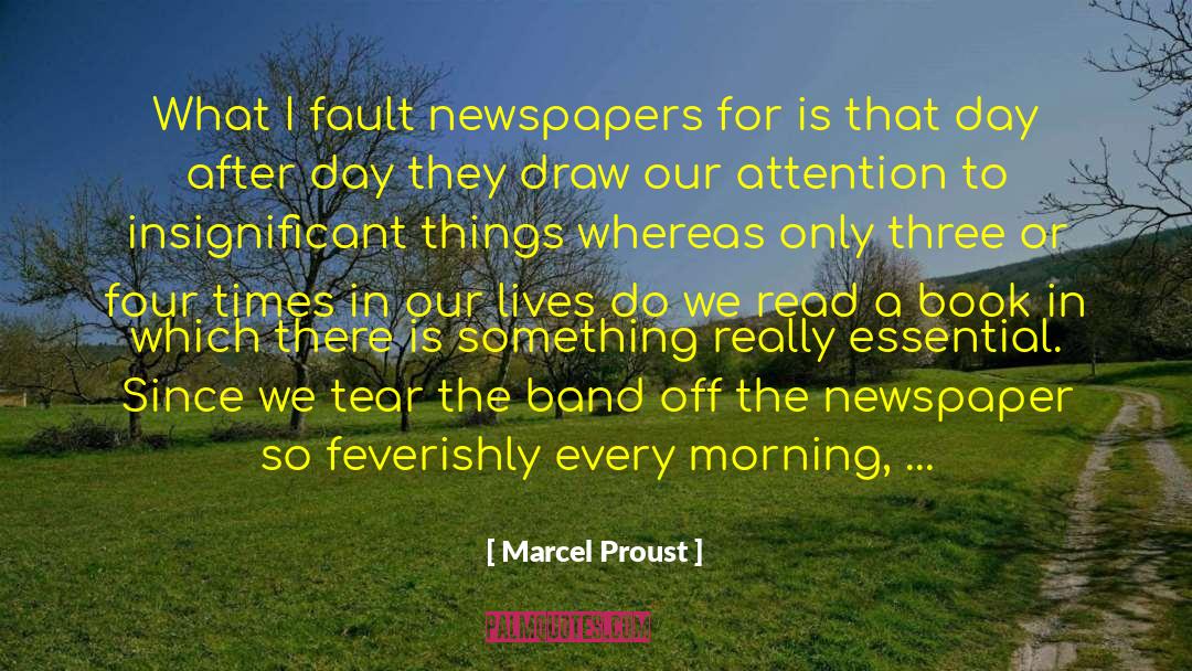 Marcel Proust Quotes: What I fault newspapers for