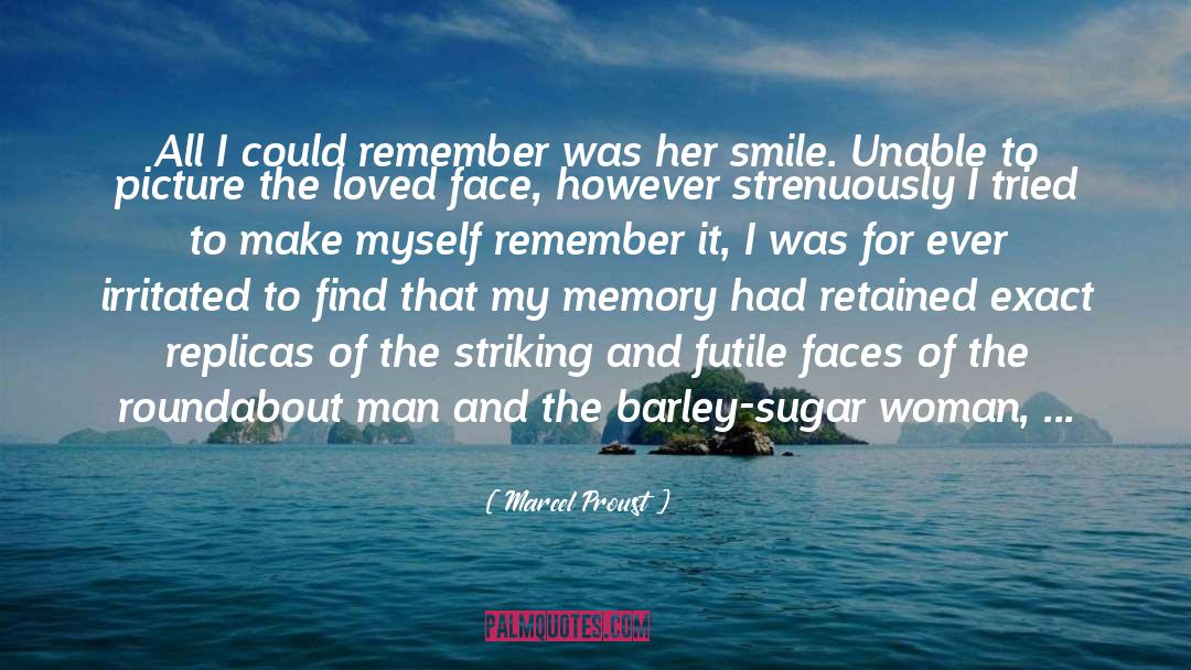 Marcel Proust Quotes: All I could remember was