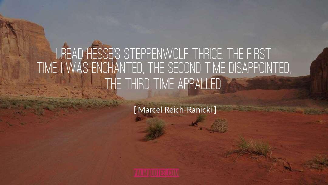 Marcel Reich-Ranicki Quotes: I read Hesse's Steppenwolf thrice.