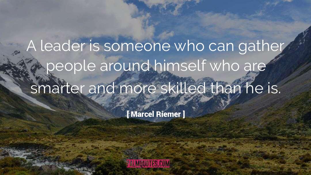 Marcel Riemer Quotes: A leader is someone who