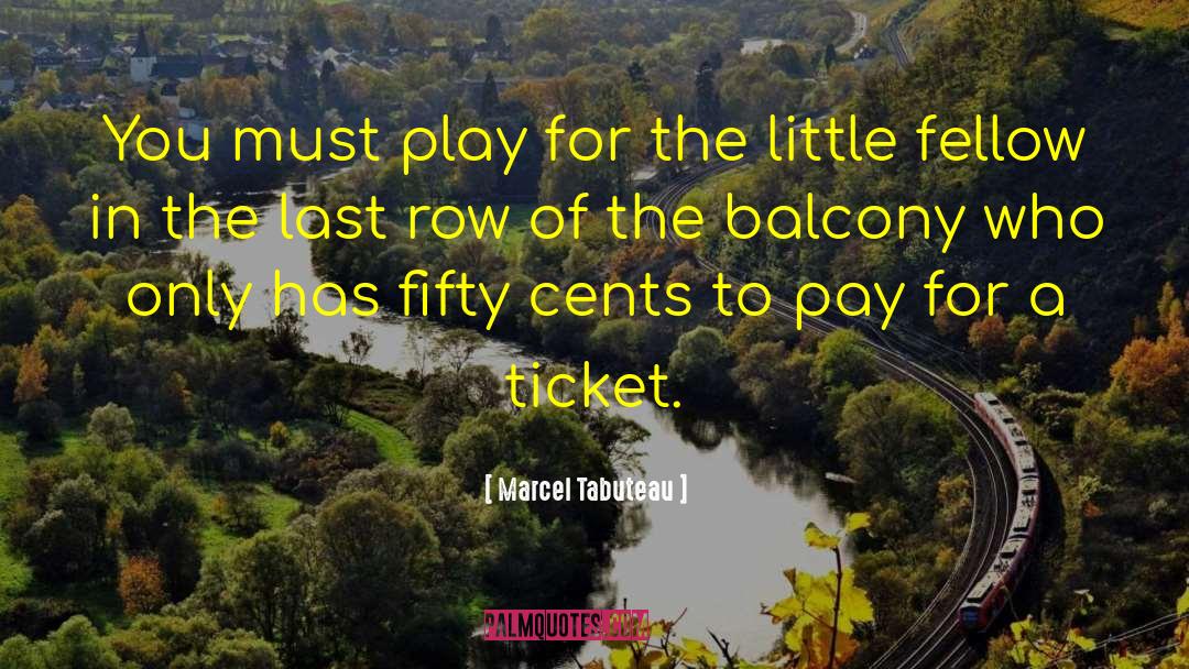 Marcel Tabuteau Quotes: You must play for the