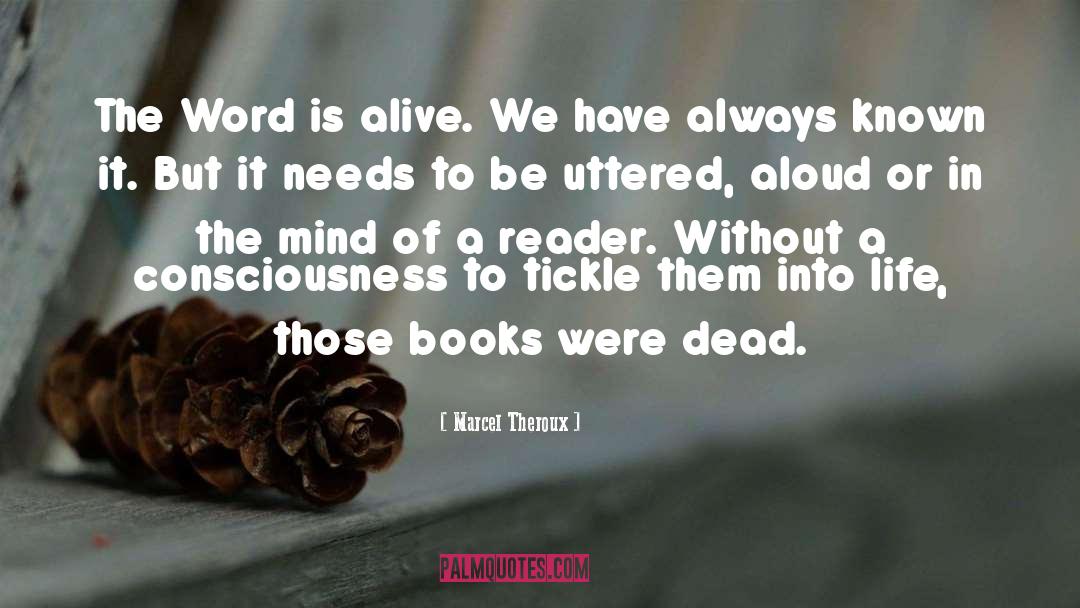 Marcel Theroux Quotes: The Word is alive. We