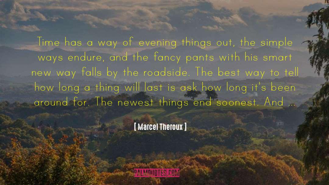 Marcel Theroux Quotes: Time has a way of