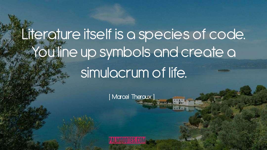 Marcel Theroux Quotes: Literature itself is a species