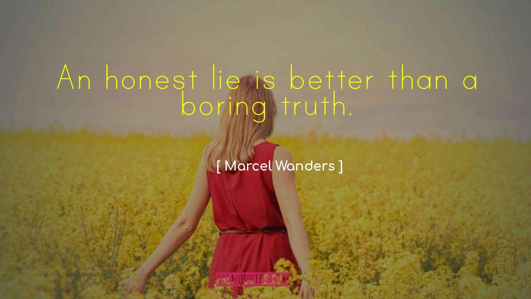 Marcel Wanders Quotes: An honest lie is better