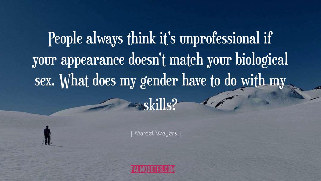 Marcel Weyers Quotes: People always think it's unprofessional
