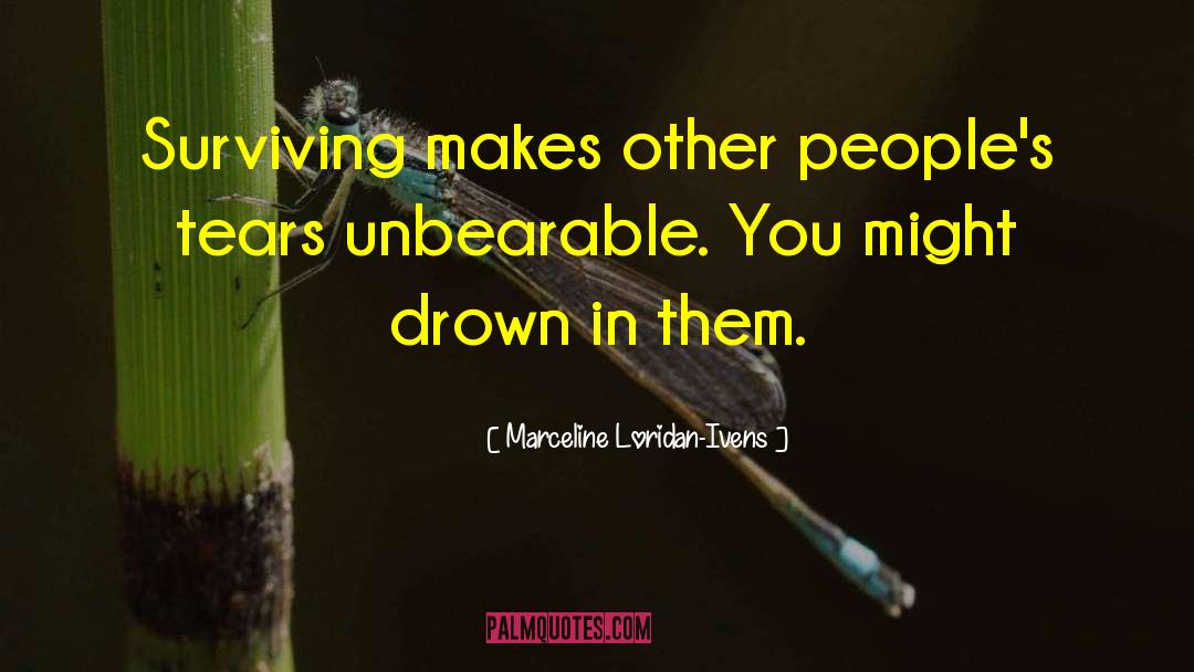 Marceline Loridan-Ivens Quotes: Surviving makes other people's tears