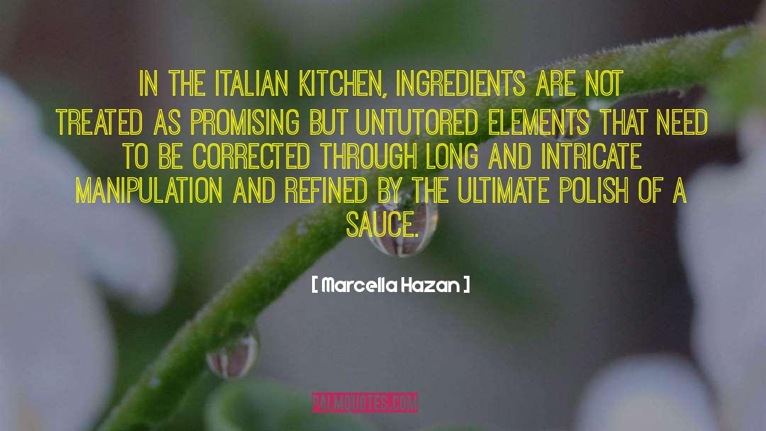 Marcella Hazan Quotes: In the Italian kitchen, ingredients