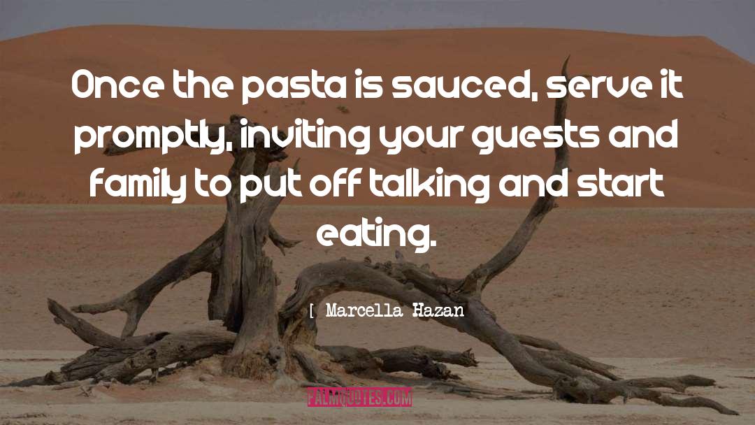 Marcella Hazan Quotes: Once the pasta is sauced,