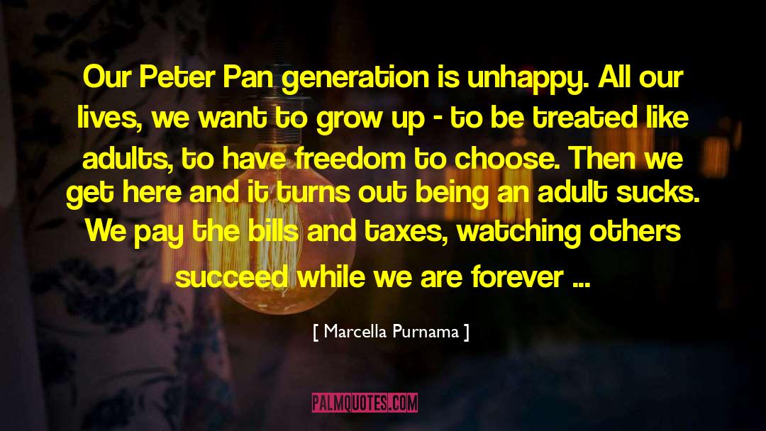 Marcella Purnama Quotes: Our Peter Pan generation is