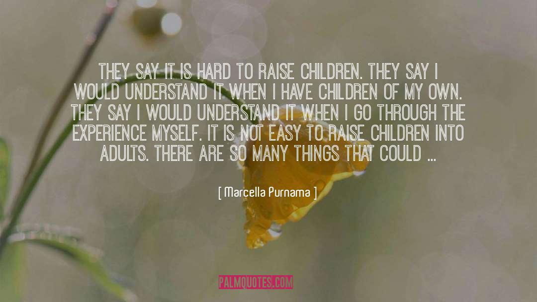 Marcella Purnama Quotes: They say it is hard