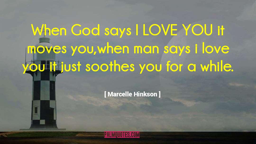 Marcelle Hinkson Quotes: When God says I LOVE