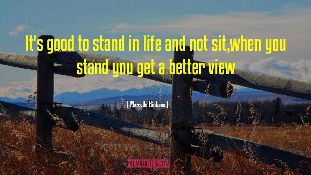 Marcelle Hinkson Quotes: It's good to stand in