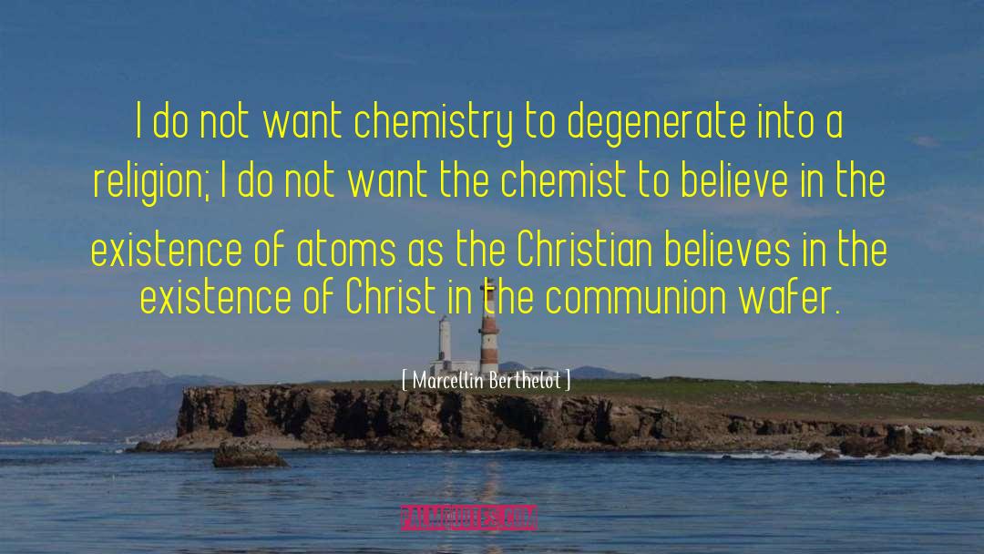 Marcellin Berthelot Quotes: I do not want chemistry