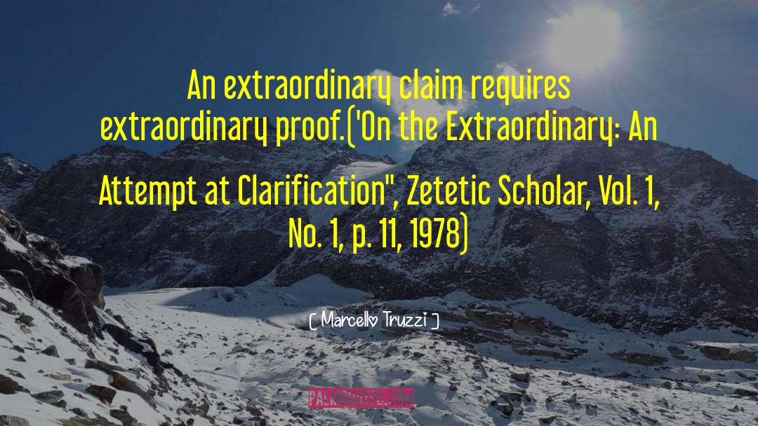Marcello Truzzi Quotes: An extraordinary claim requires extraordinary