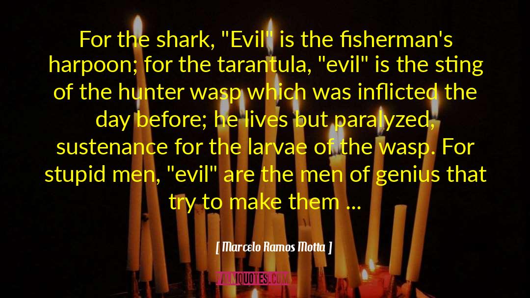 Marcelo Ramos Motta Quotes: For the shark, 