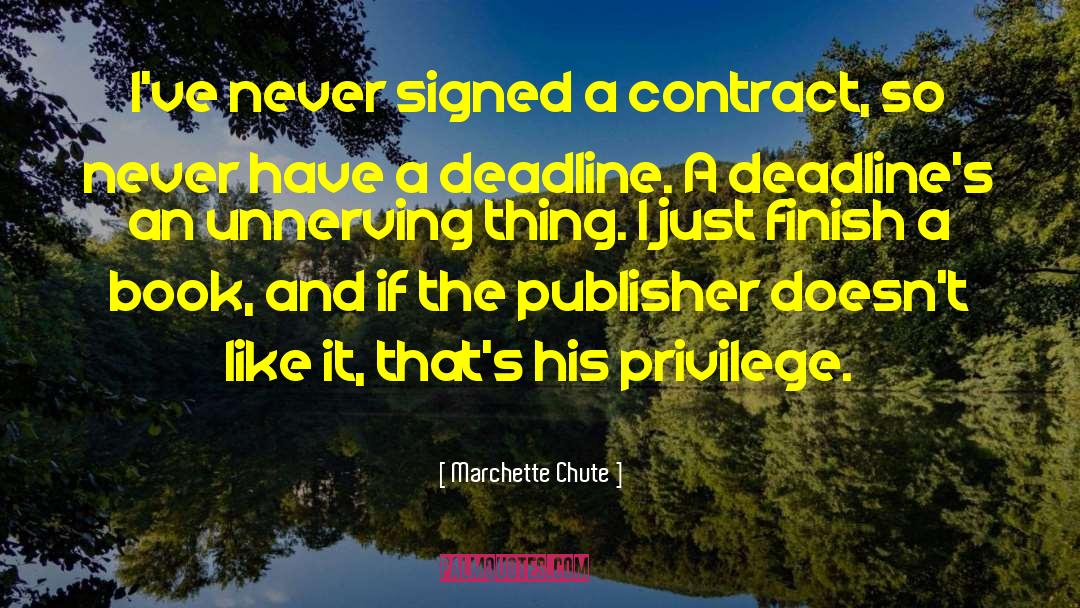 Marchette Chute Quotes: I've never signed a contract,