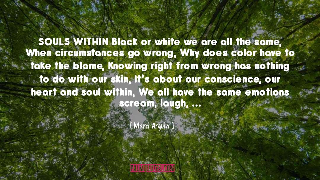 Marci Arguin Quotes: SOULS WITHIN Black or white