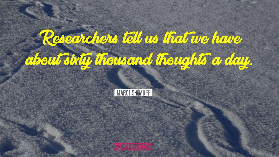 Marci Shimoff Quotes: Researchers tell us that we