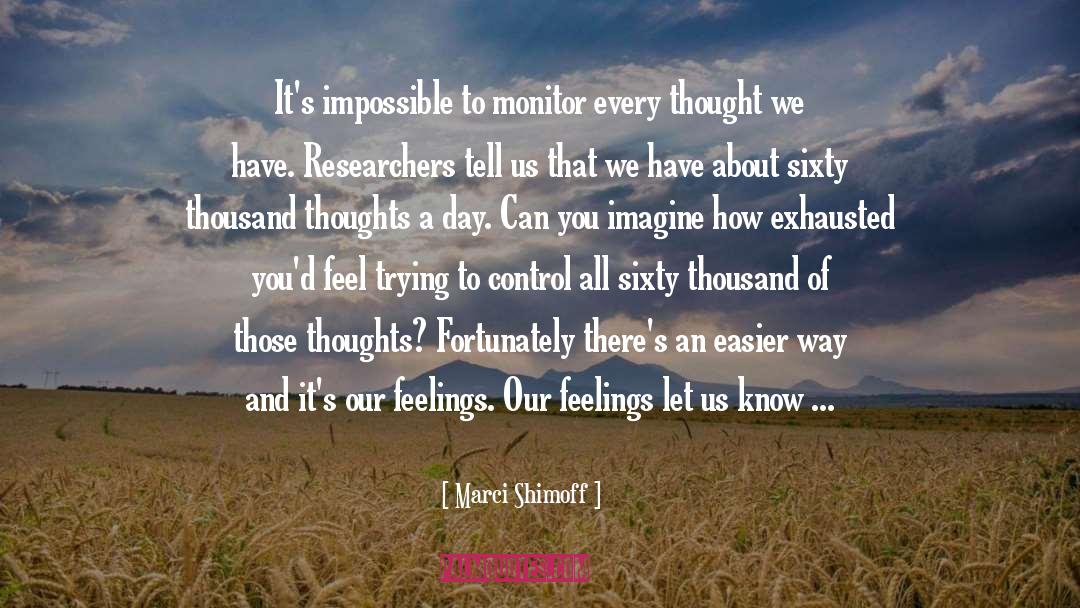 Marci Shimoff Quotes: It's impossible to monitor every