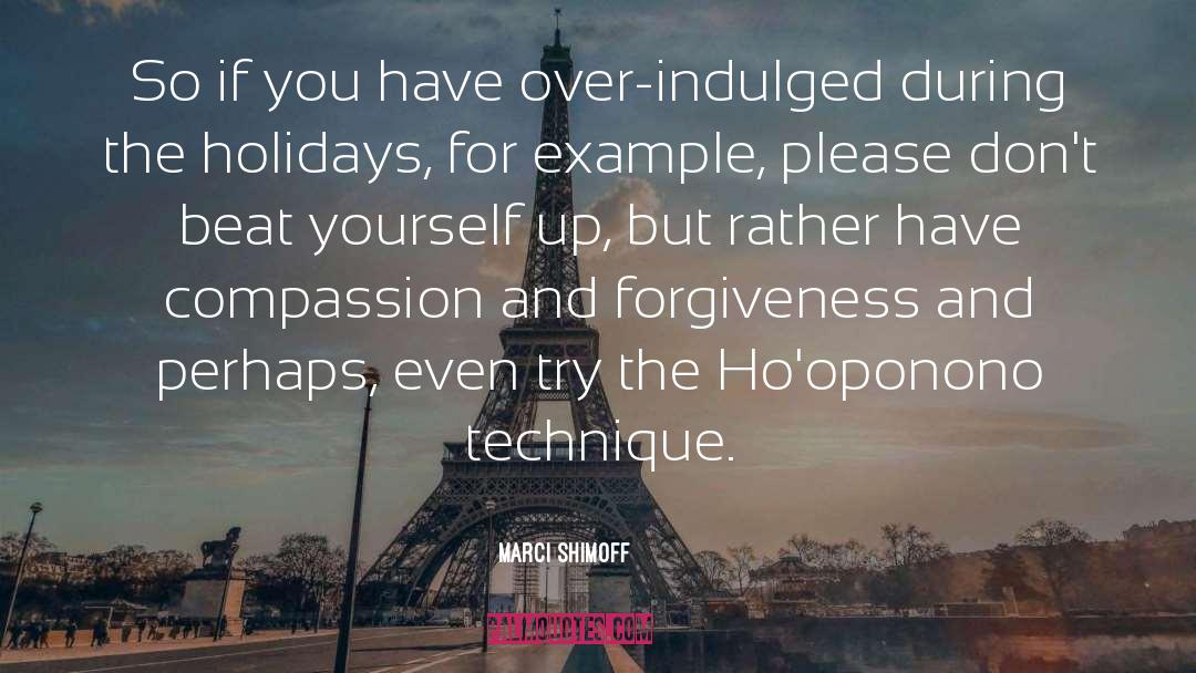 Marci Shimoff Quotes: So if you have over-indulged