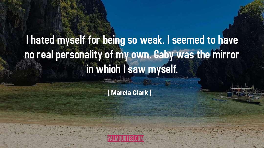 Marcia Clark Quotes: I hated myself for being