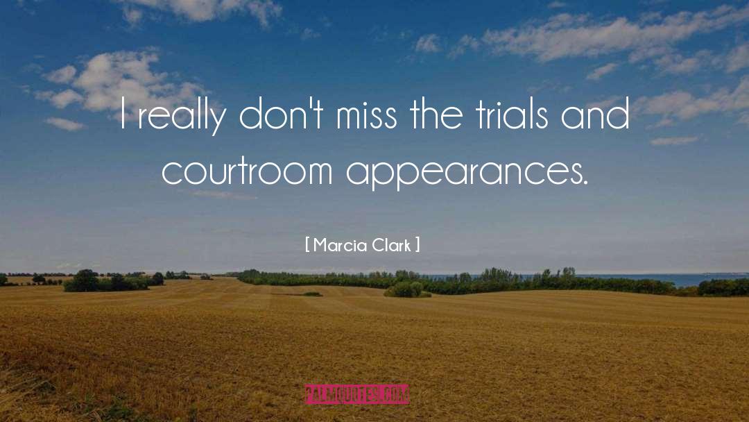 Marcia Clark Quotes: I really don't miss the