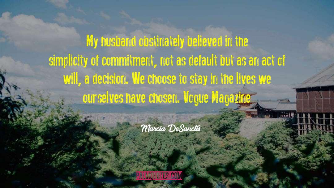 Marcia DeSanctis Quotes: My husband obstinately believed in