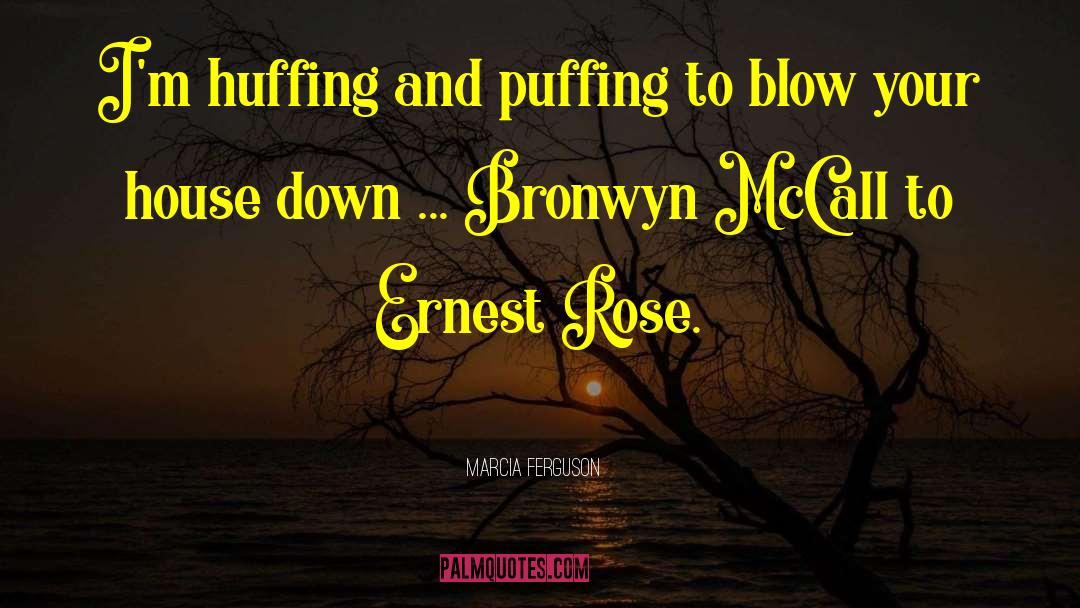 Marcia  Ferguson Quotes: I'm huffing and puffing to