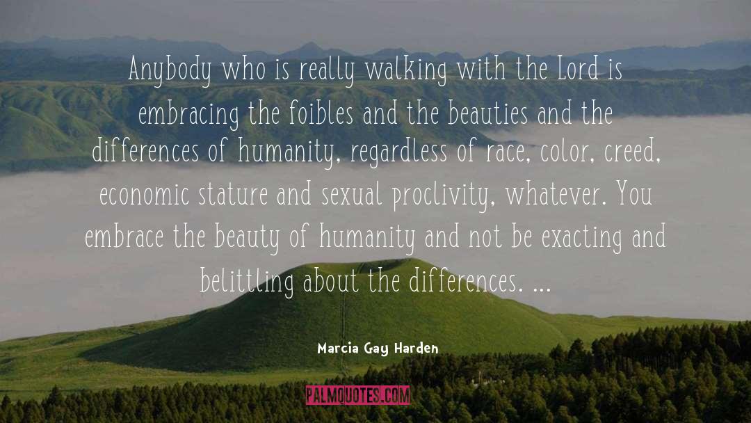 Marcia Gay Harden Quotes: Anybody who is really walking