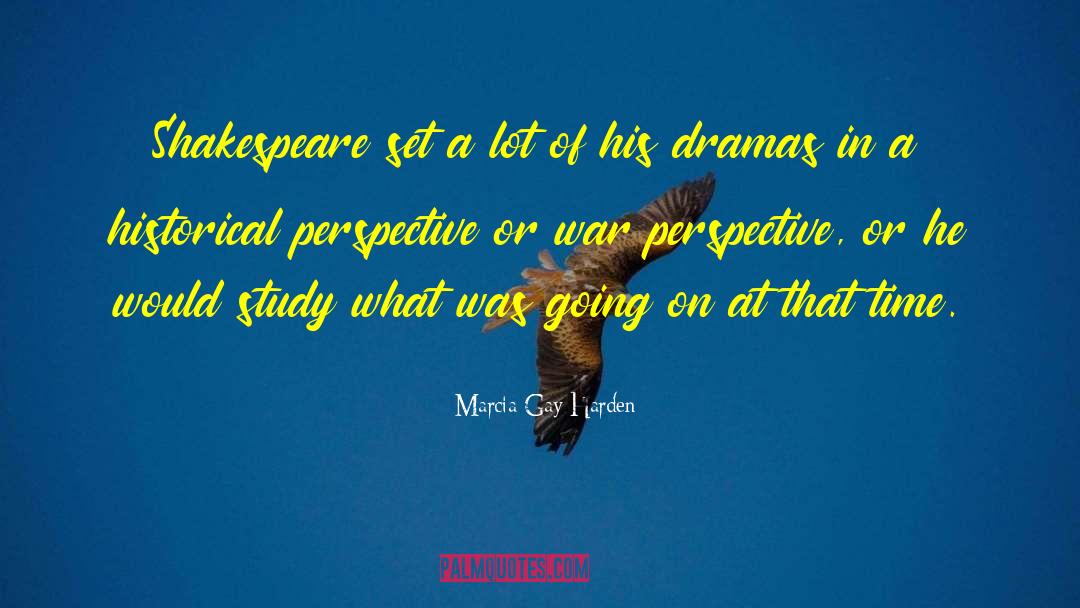Marcia Gay Harden Quotes: Shakespeare set a lot of