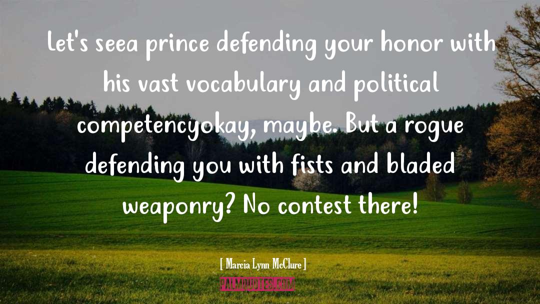 Marcia Lynn McClure Quotes: Let's see<br>a prince defending your