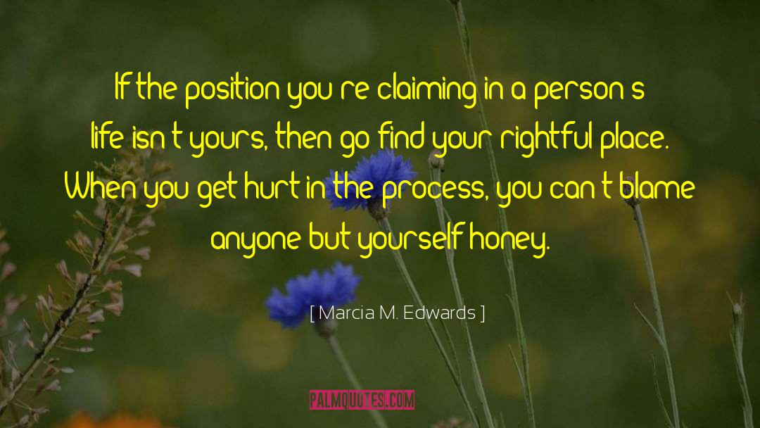 Marcia M. Edwards Quotes: If the position you're claiming