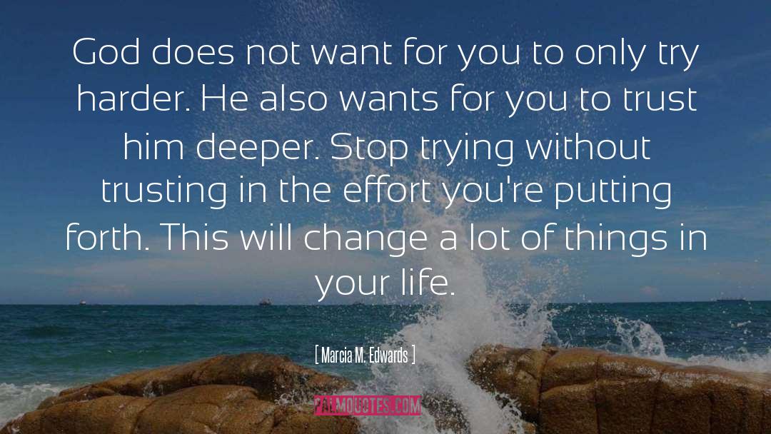 Marcia M. Edwards Quotes: God does not want for