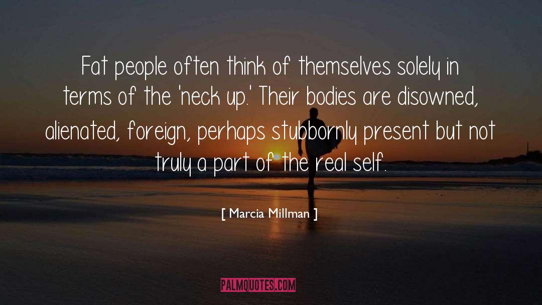 Marcia Millman Quotes: Fat people often think of