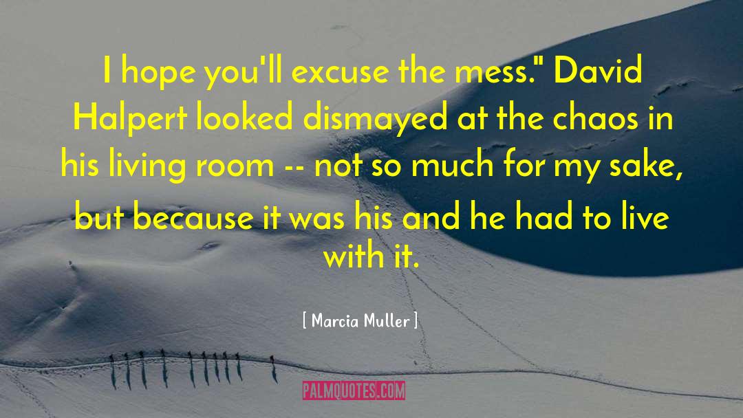 Marcia Muller Quotes: I hope you'll excuse the