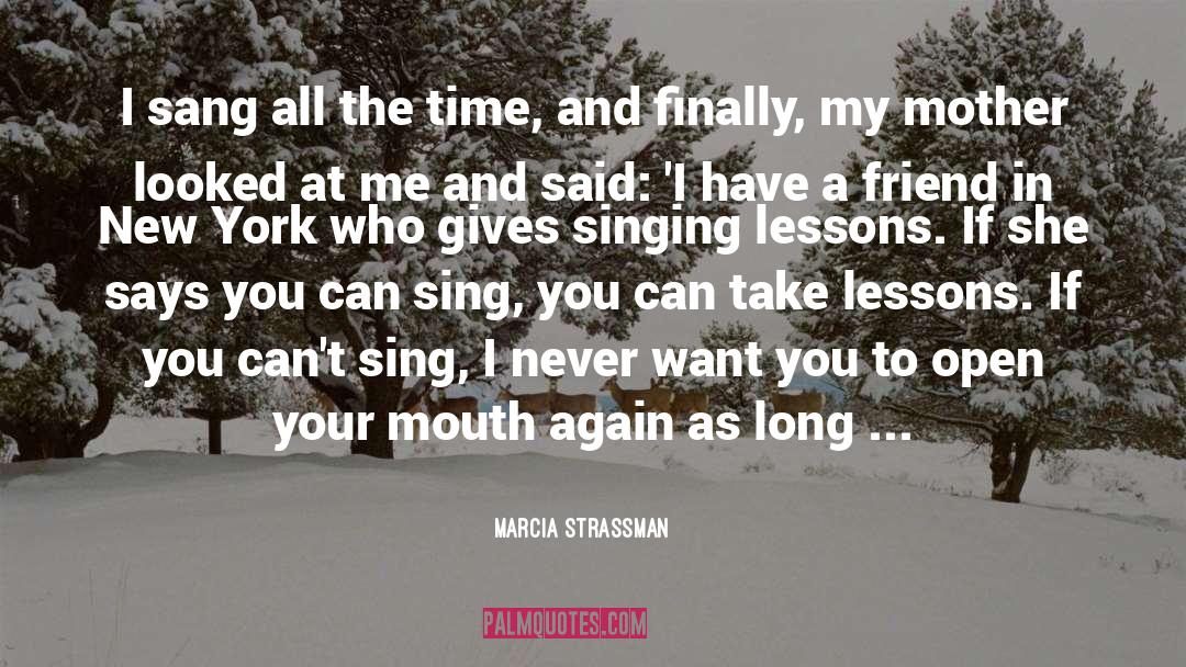 Marcia Strassman Quotes: I sang all the time,